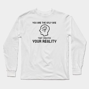 Create Your Reality Long Sleeve T-Shirt